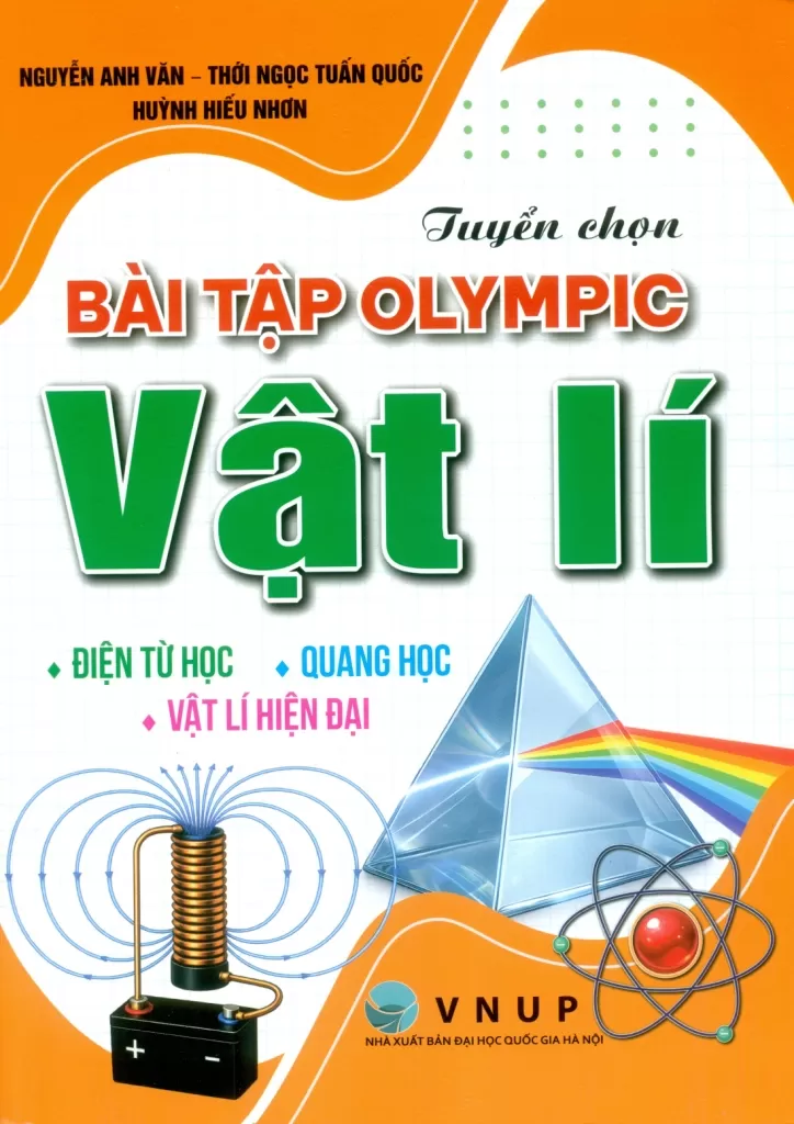 TUYỂN CHỌN BÀI TẬP OLYMPIC VẬT LÍ: Điện từ học - Quang học - Vật lí hiện đại